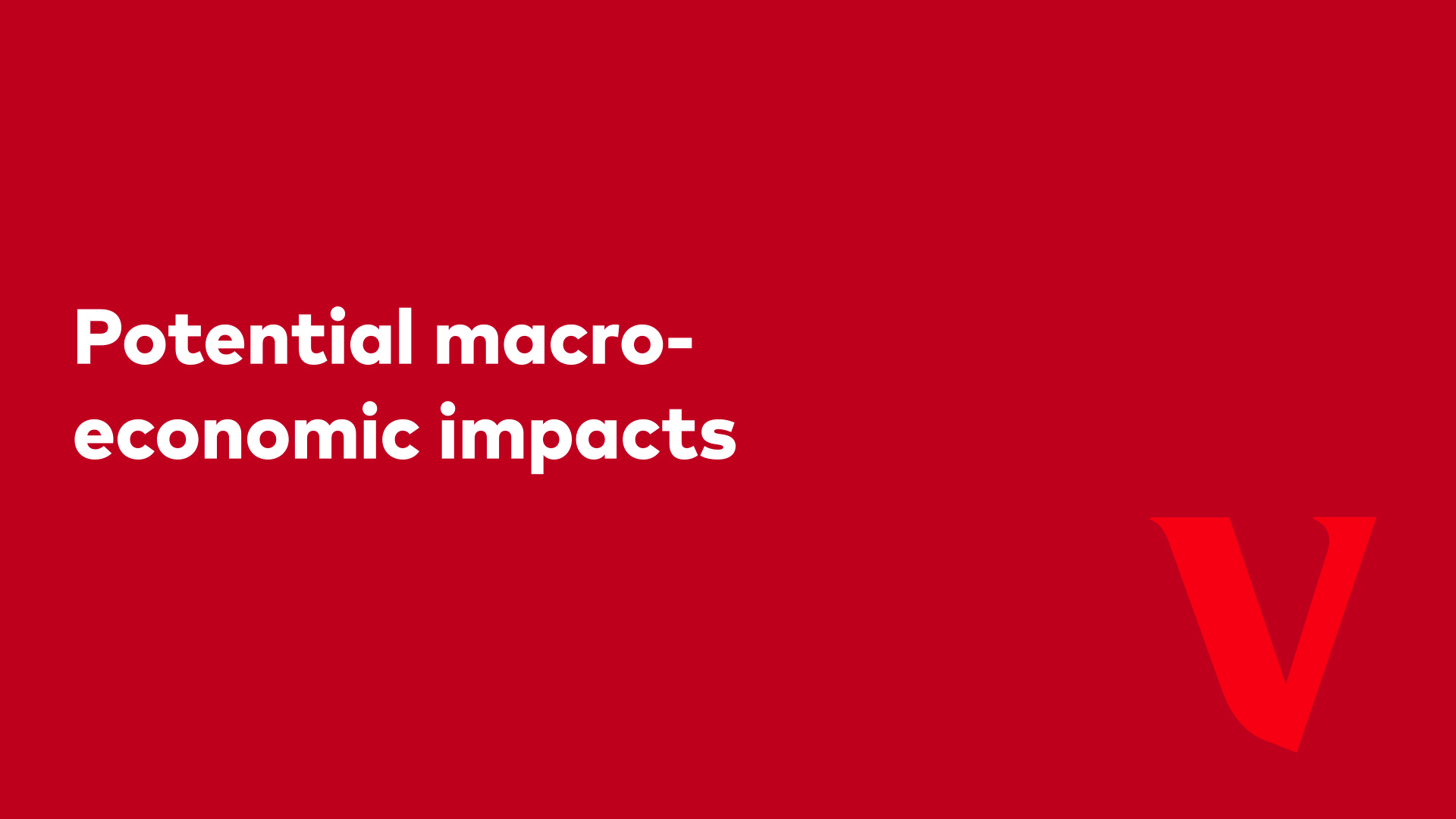 Potential macro-economic impacts