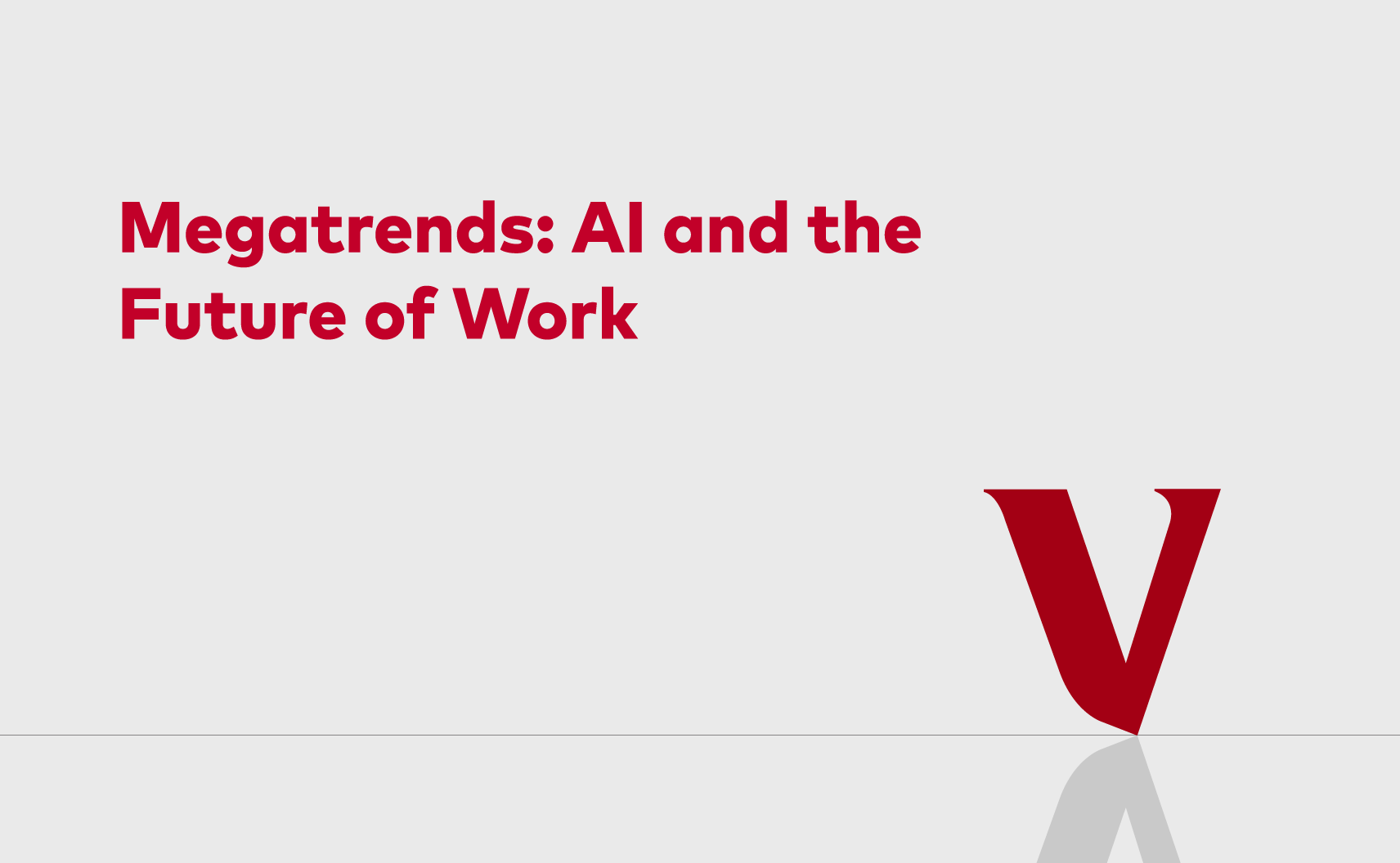 a grey background with Megatrends: AI  and the future of work in red