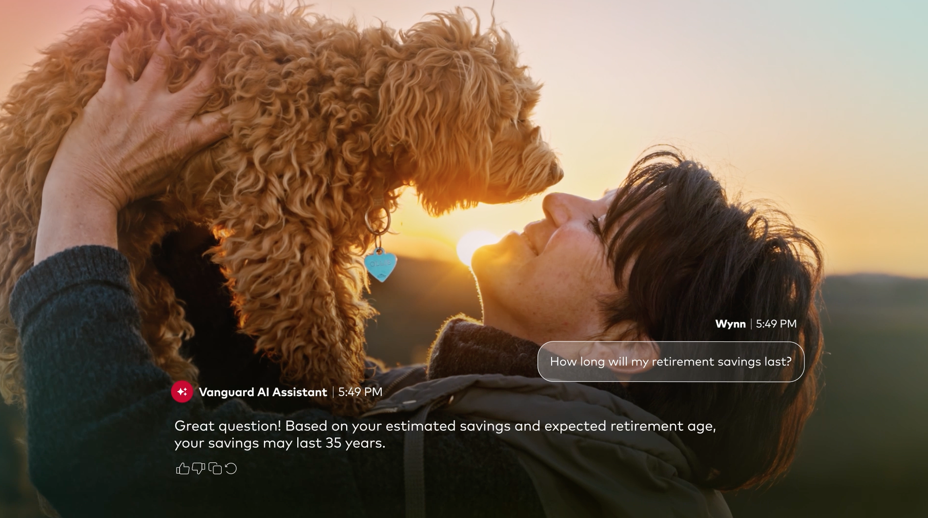 A person holds a dog above their face affectionately. Overlaid on the image is a conversation with Vanguard AI Assistant, using the participant’s information to estimate that their retirement savings may last 35 years.